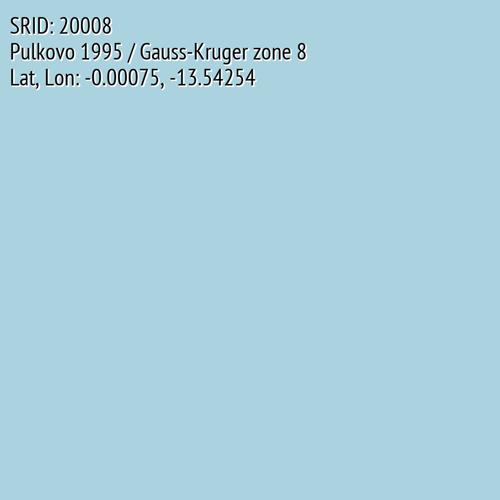 Pulkovo 1995 / Gauss-Kruger zone 8 (SRID: 20008, Lat, Lon: -0.00075, -13.54254)