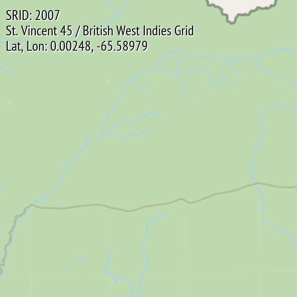 St. Vincent 45 / British West Indies Grid (SRID: 2007, Lat, Lon: 0.00248, -65.58979)