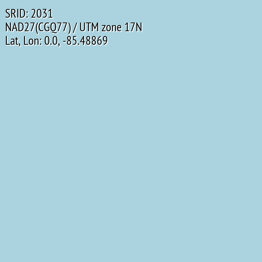 NAD27(CGQ77) / UTM zone 17N (SRID: 2031, Lat, Lon: 0.0, -85.48869)
