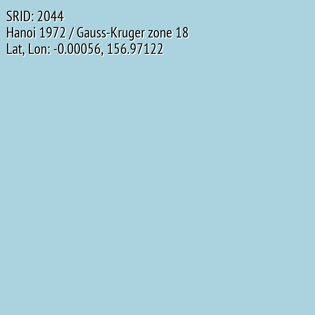 Hanoi 1972 / Gauss-Kruger zone 18 (SRID: 2044, Lat, Lon: -0.00056, 156.97122)