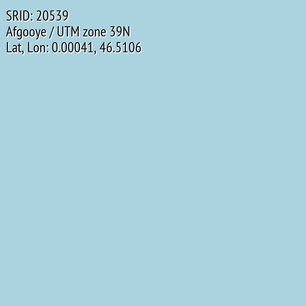Afgooye / UTM zone 39N (SRID: 20539, Lat, Lon: 0.00041, 46.5106)