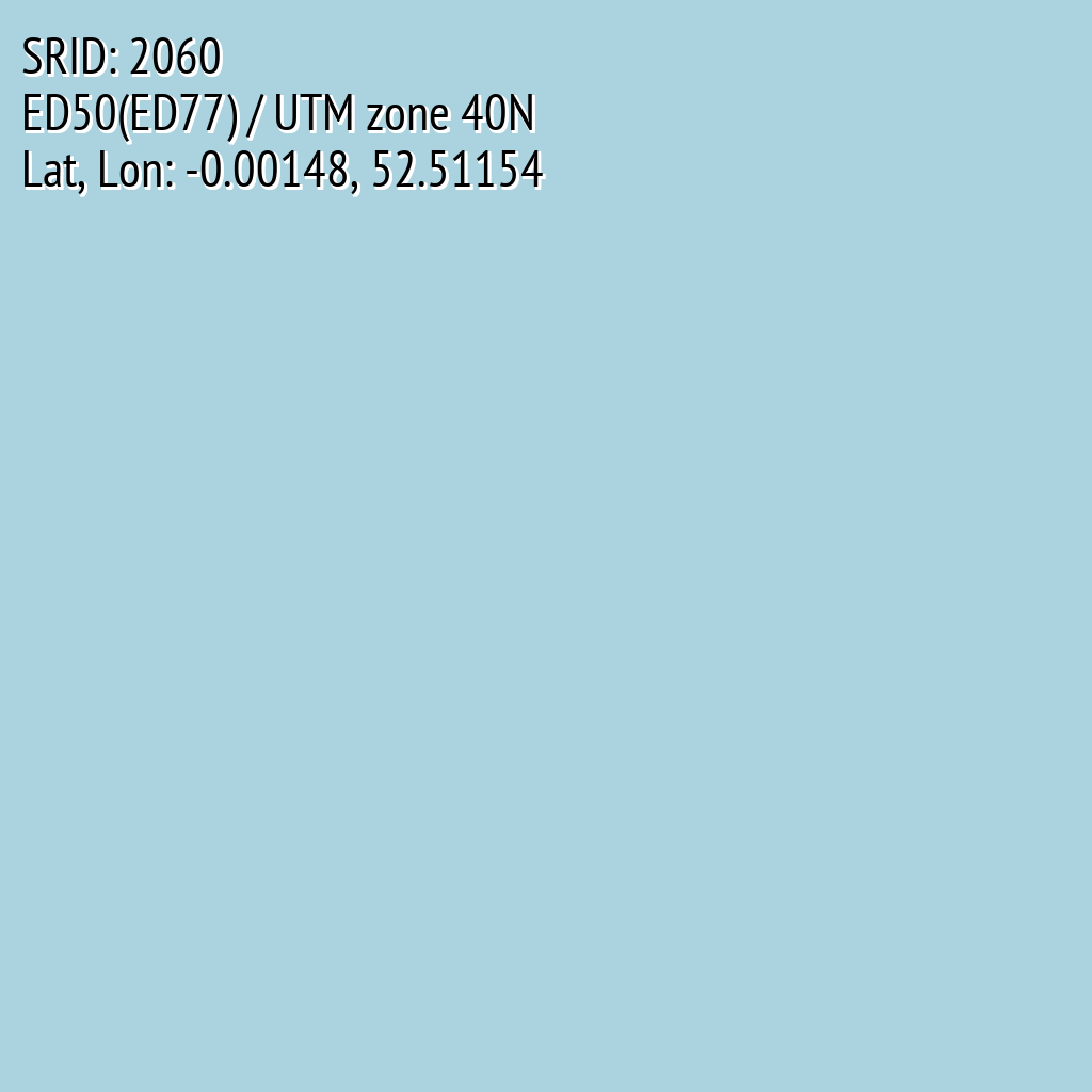 ED50(ED77) / UTM zone 40N (SRID: 2060, Lat, Lon: -0.00148, 52.51154)