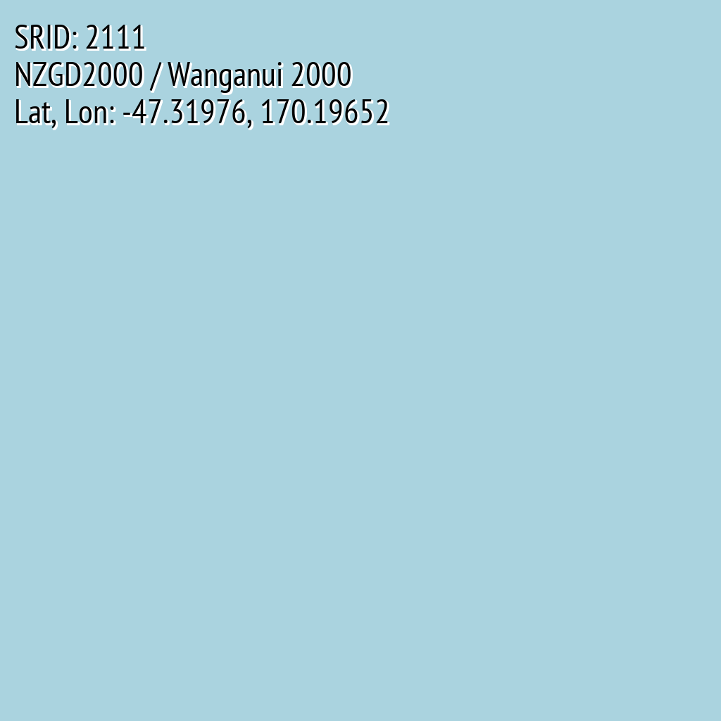 NZGD2000 / Wanganui 2000 (SRID: 2111, Lat, Lon: -47.31976, 170.19652)