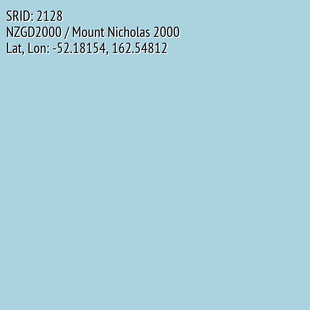 NZGD2000 / Mount Nicholas 2000 (SRID: 2128, Lat, Lon: -52.18154, 162.54812)
