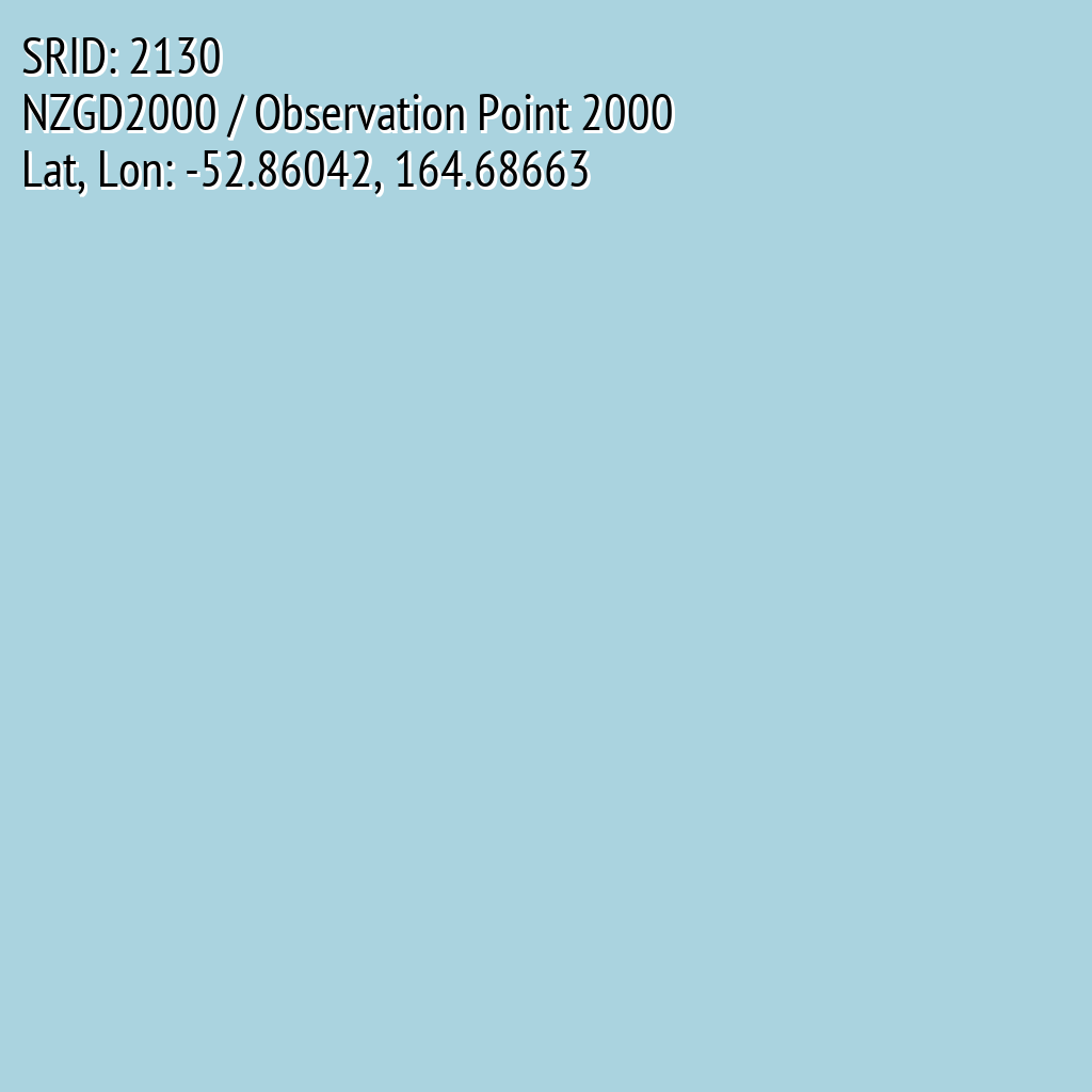 NZGD2000 / Observation Point 2000 (SRID: 2130, Lat, Lon: -52.86042, 164.68663)