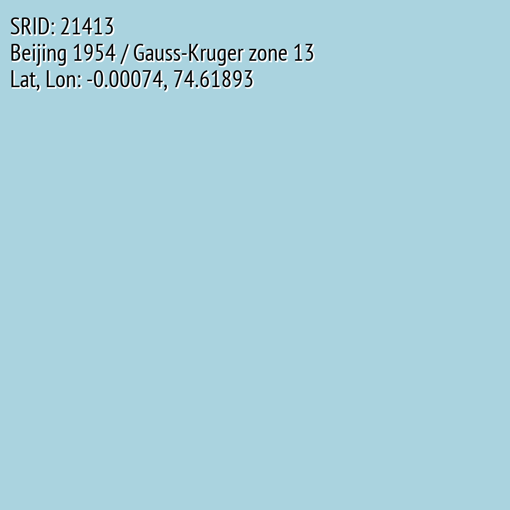 Beijing 1954 / Gauss-Kruger zone 13 (SRID: 21413, Lat, Lon: -0.00074, 74.61893)