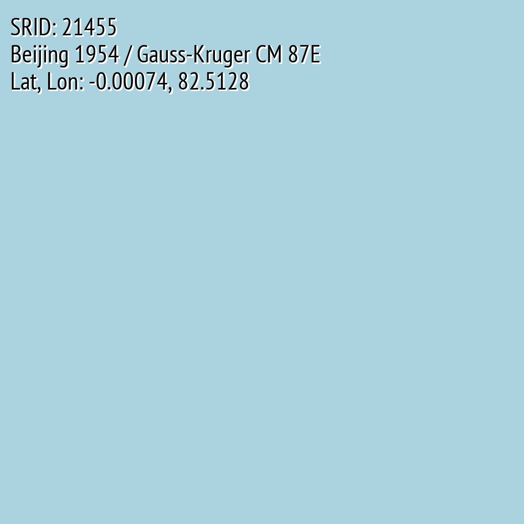 Beijing 1954 / Gauss-Kruger CM 87E (SRID: 21455, Lat, Lon: -0.00074, 82.5128)