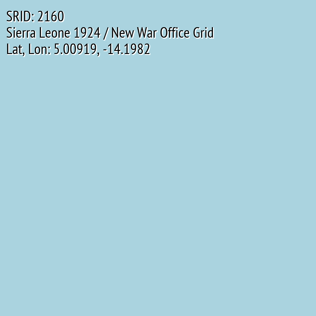 Sierra Leone 1924 / New War Office Grid (SRID: 2160, Lat, Lon: 5.00919, -14.1982)