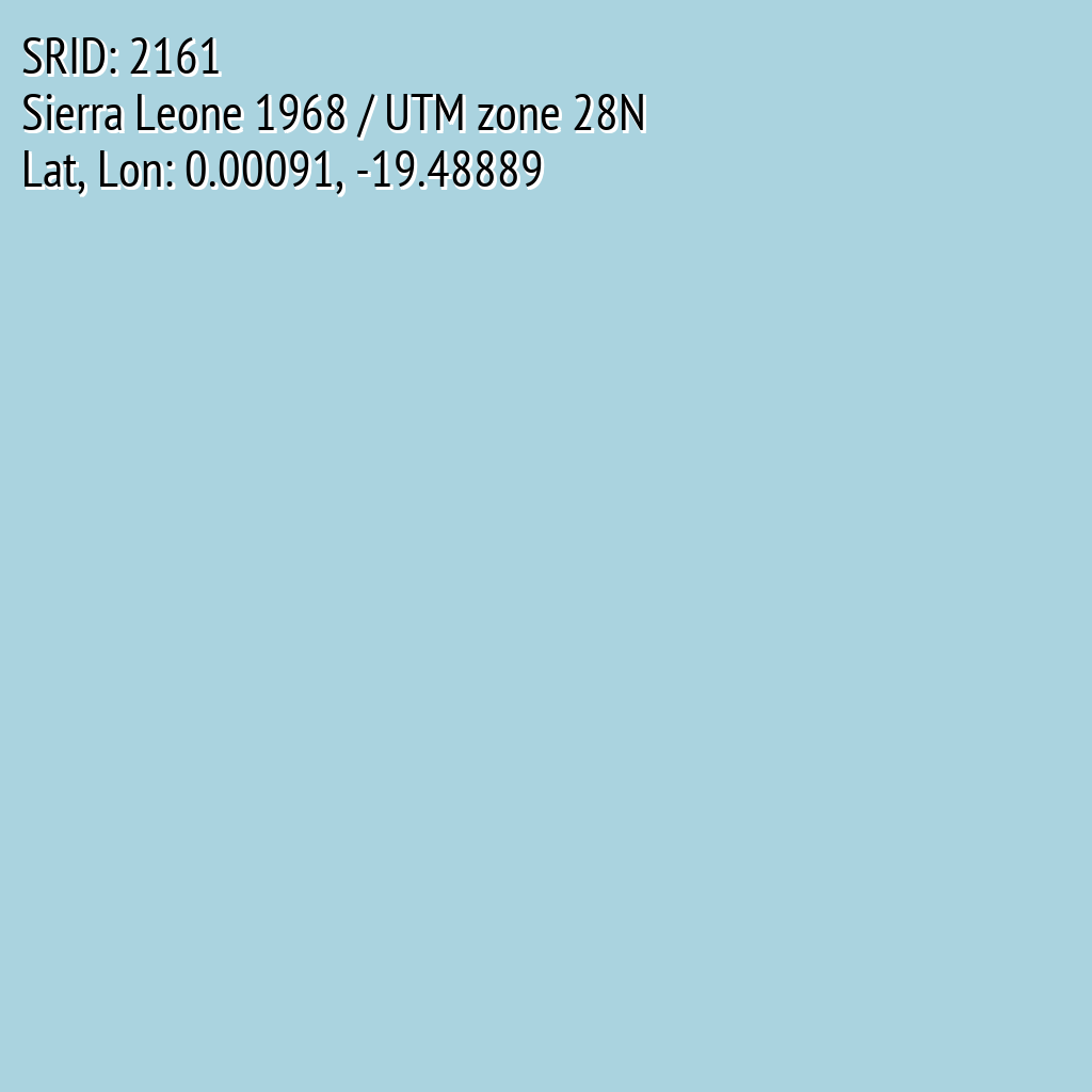 Sierra Leone 1968 / UTM zone 28N (SRID: 2161, Lat, Lon: 0.00091, -19.48889)