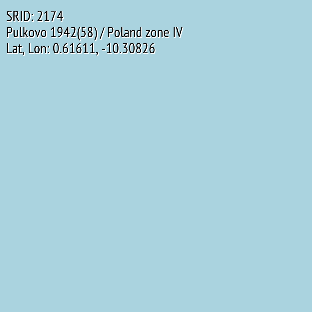Pulkovo 1942(58) / Poland zone IV (SRID: 2174, Lat, Lon: 0.61611, -10.30826)