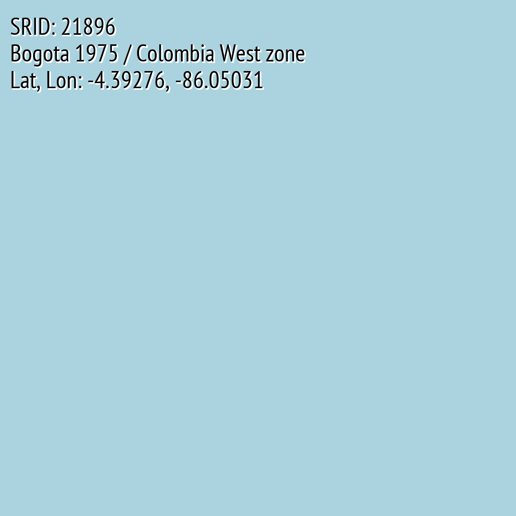 Bogota 1975 / Colombia West zone (SRID: 21896, Lat, Lon: -4.39276, -86.05031)