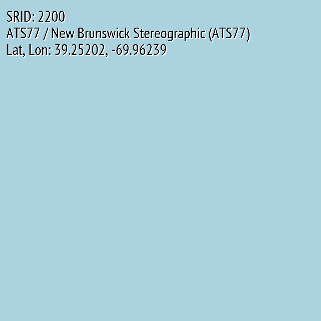 ATS77 / New Brunswick Stereographic (ATS77) (SRID: 2200, Lat, Lon: 39.25202, -69.96239)