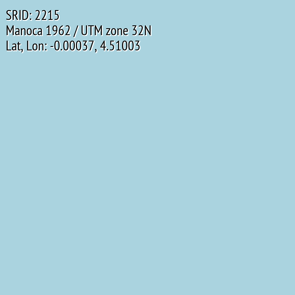 Manoca 1962 / UTM zone 32N (SRID: 2215, Lat, Lon: -0.00037, 4.51003)