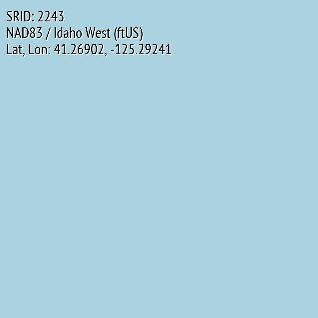 NAD83 / Idaho West (ftUS) (SRID: 2243, Lat, Lon: 41.26902, -125.29241)