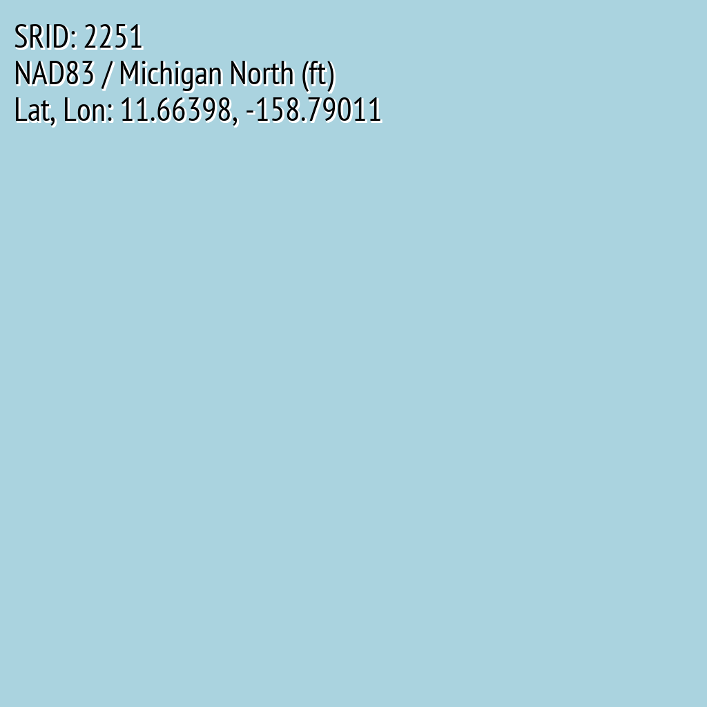 NAD83 / Michigan North (ft) (SRID: 2251, Lat, Lon: 11.66398, -158.79011)