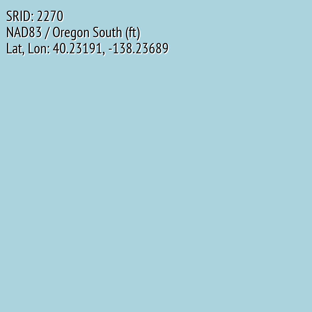 NAD83 / Oregon South (ft) (SRID: 2270, Lat, Lon: 40.23191, -138.23689)