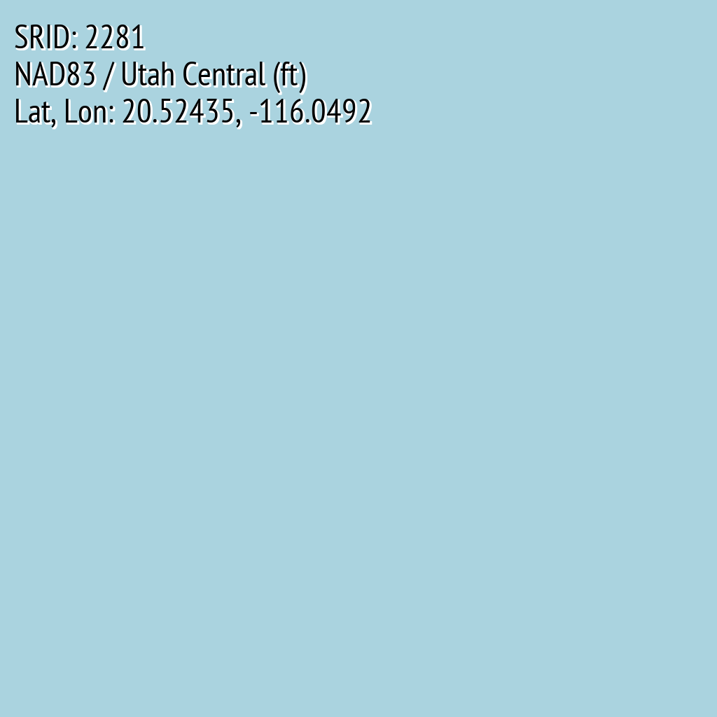 NAD83 / Utah Central (ft) (SRID: 2281, Lat, Lon: 20.52435, -116.0492)