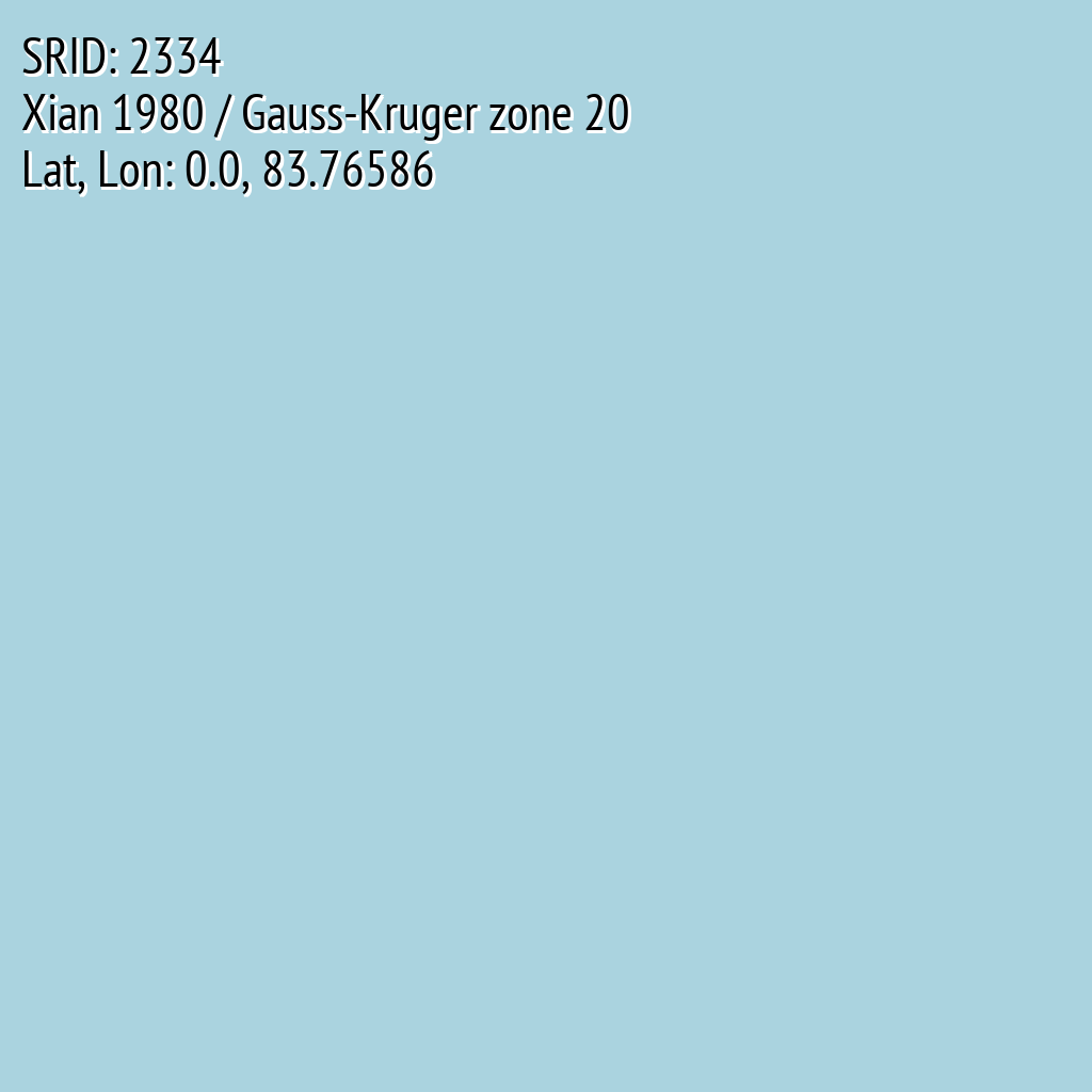 Xian 1980 / Gauss-Kruger zone 20 (SRID: 2334, Lat, Lon: 0.0, 83.76586)