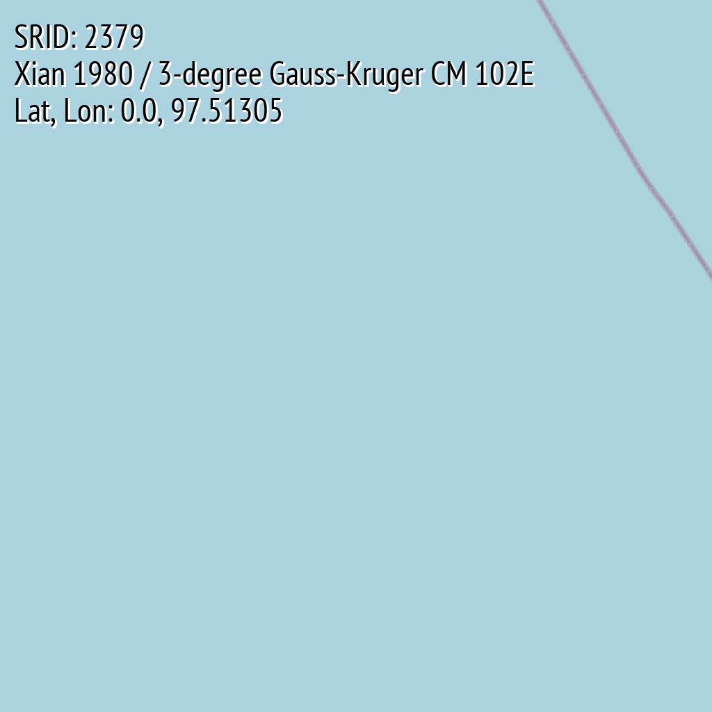 Xian 1980 / 3-degree Gauss-Kruger CM 102E (SRID: 2379, Lat, Lon: 0.0, 97.51305)
