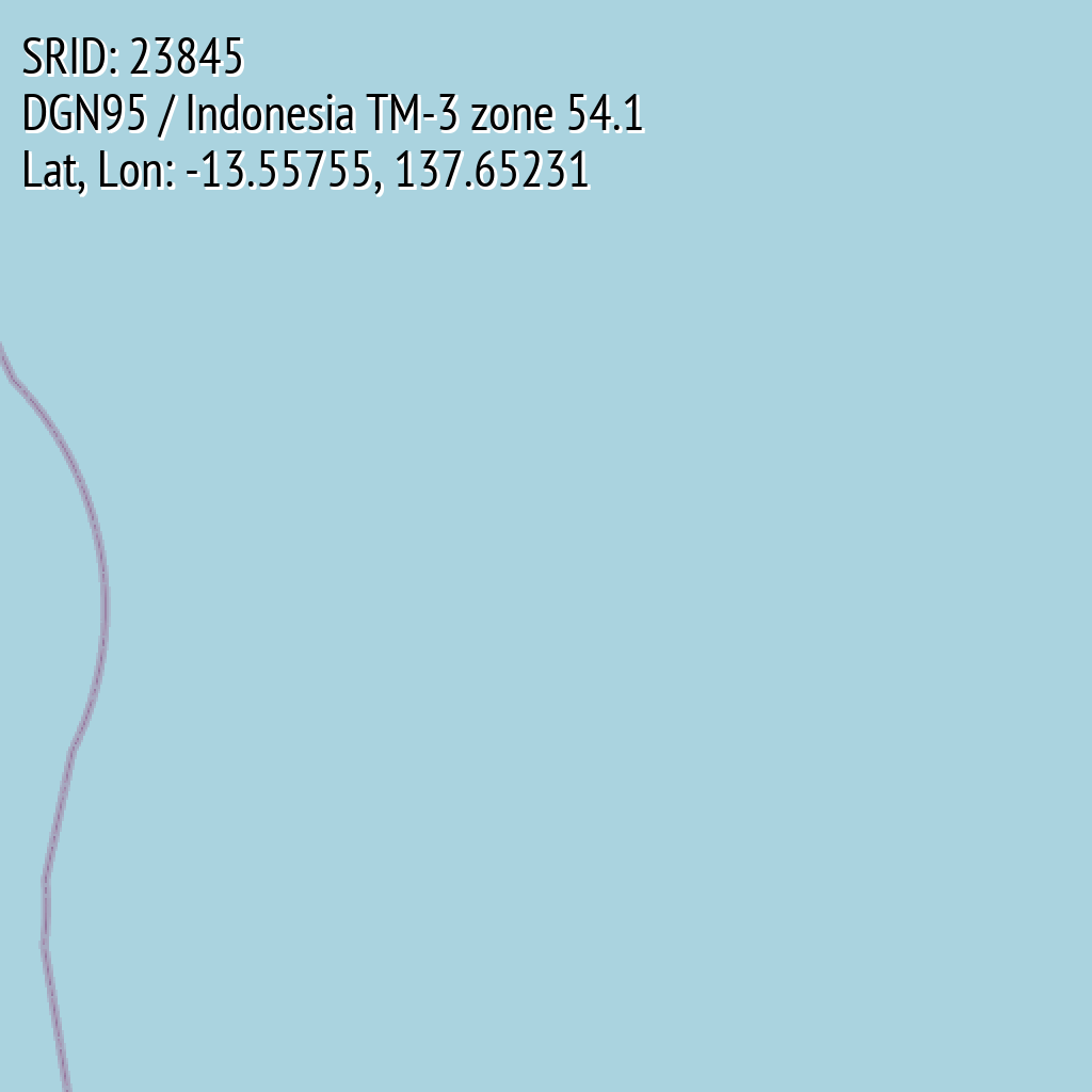 DGN95 / Indonesia TM-3 zone 54.1 (SRID: 23845, Lat, Lon: -13.55755, 137.65231)
