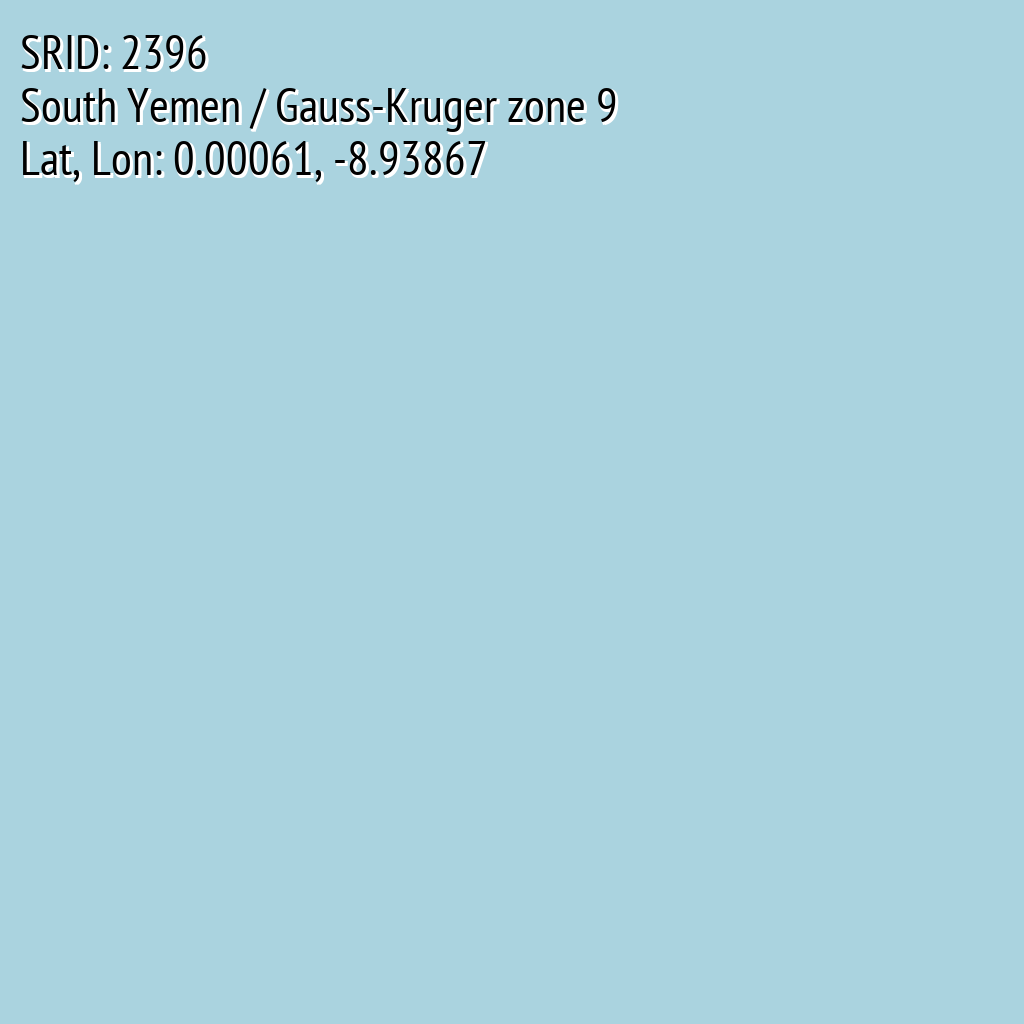 South Yemen / Gauss-Kruger zone 9 (SRID: 2396, Lat, Lon: 0.00061, -8.93867)