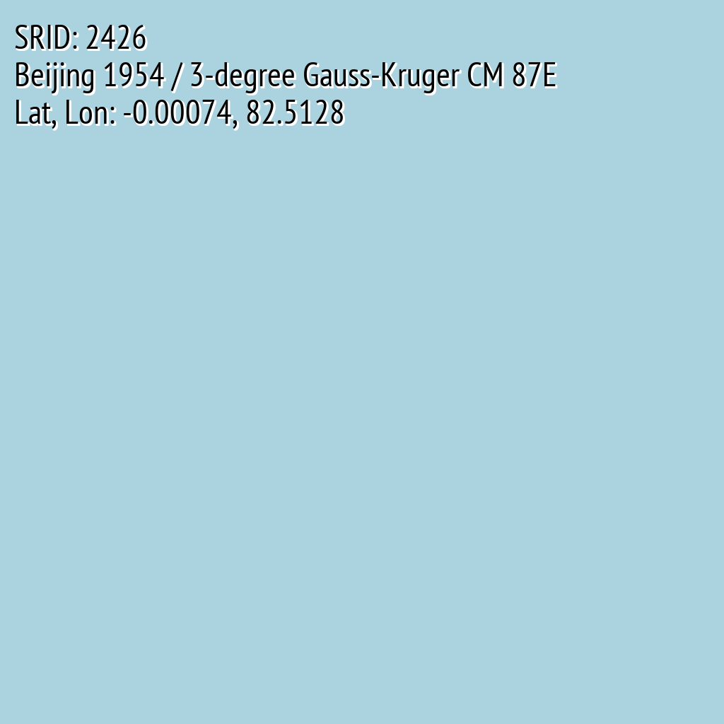 Beijing 1954 / 3-degree Gauss-Kruger CM 87E (SRID: 2426, Lat, Lon: -0.00074, 82.5128)