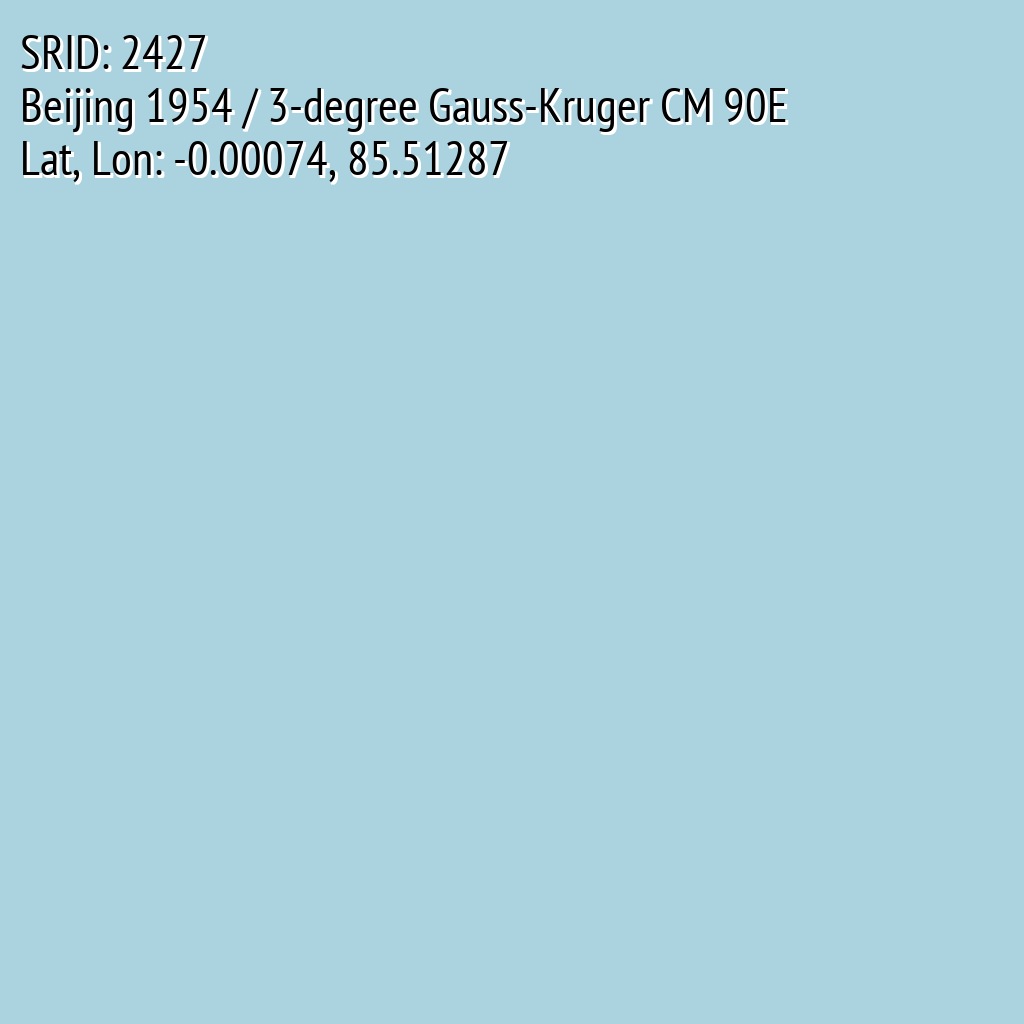 Beijing 1954 / 3-degree Gauss-Kruger CM 90E (SRID: 2427, Lat, Lon: -0.00074, 85.51287)