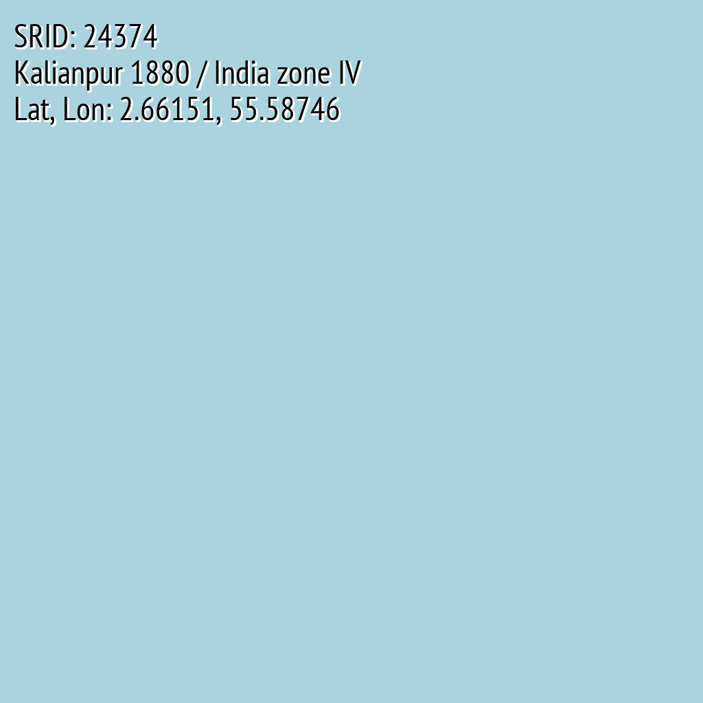 Kalianpur 1880 / India zone IV (SRID: 24374, Lat, Lon: 2.66151, 55.58746)