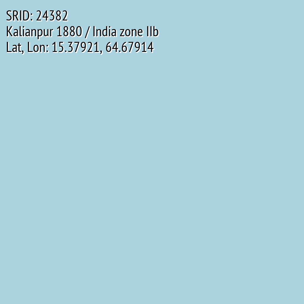 Kalianpur 1880 / India zone IIb (SRID: 24382, Lat, Lon: 15.37921, 64.67914)