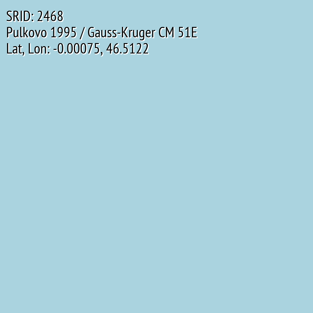 Pulkovo 1995 / Gauss-Kruger CM 51E (SRID: 2468, Lat, Lon: -0.00075, 46.5122)