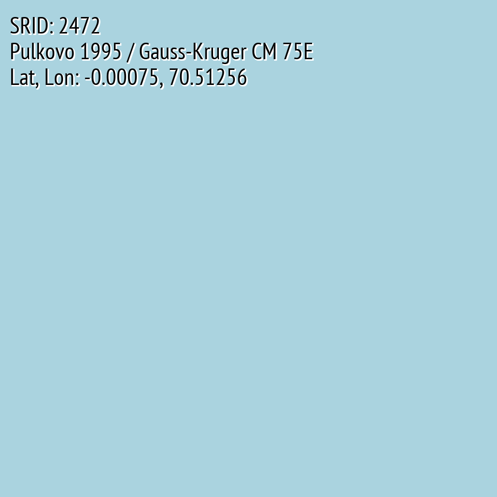 Pulkovo 1995 / Gauss-Kruger CM 75E (SRID: 2472, Lat, Lon: -0.00075, 70.51256)