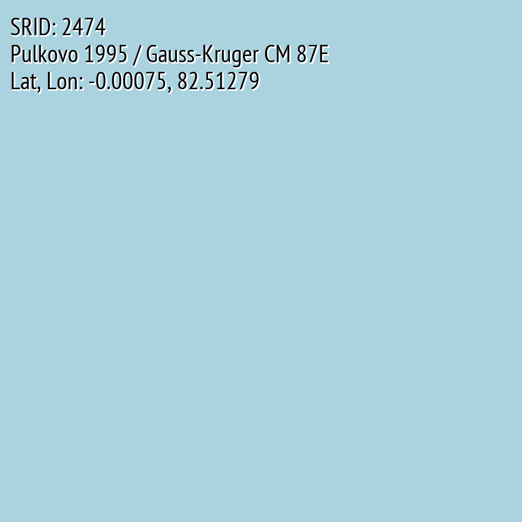 Pulkovo 1995 / Gauss-Kruger CM 87E (SRID: 2474, Lat, Lon: -0.00075, 82.51279)