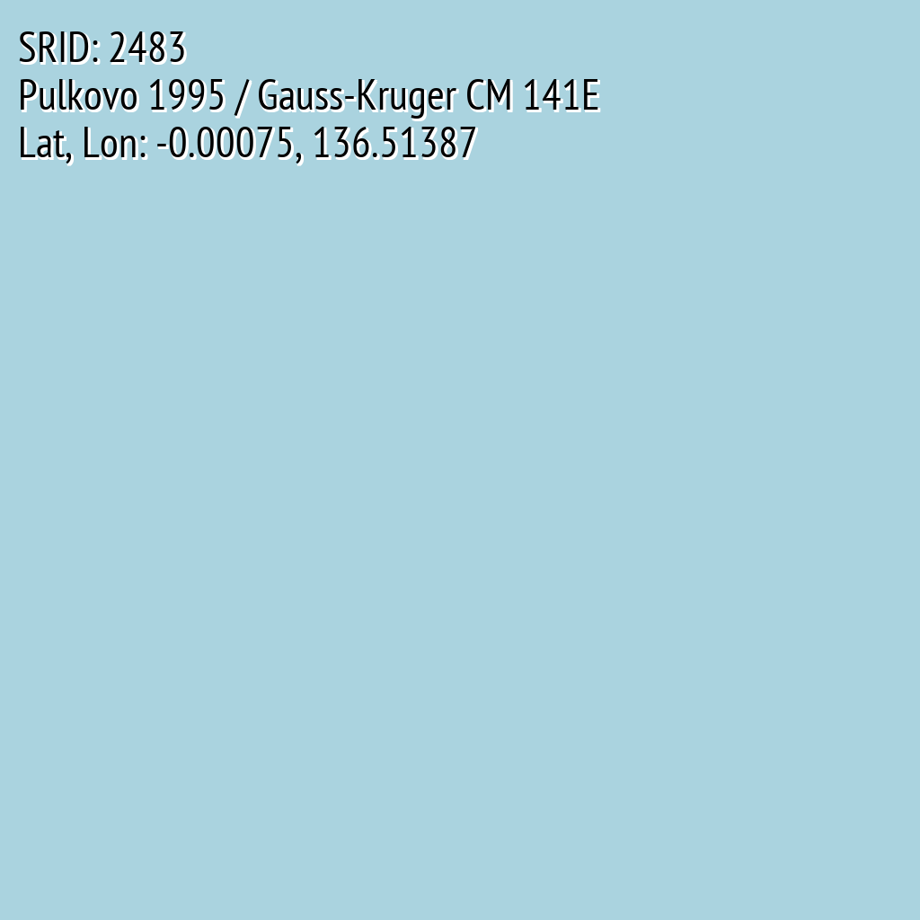 Pulkovo 1995 / Gauss-Kruger CM 141E (SRID: 2483, Lat, Lon: -0.00075, 136.51387)