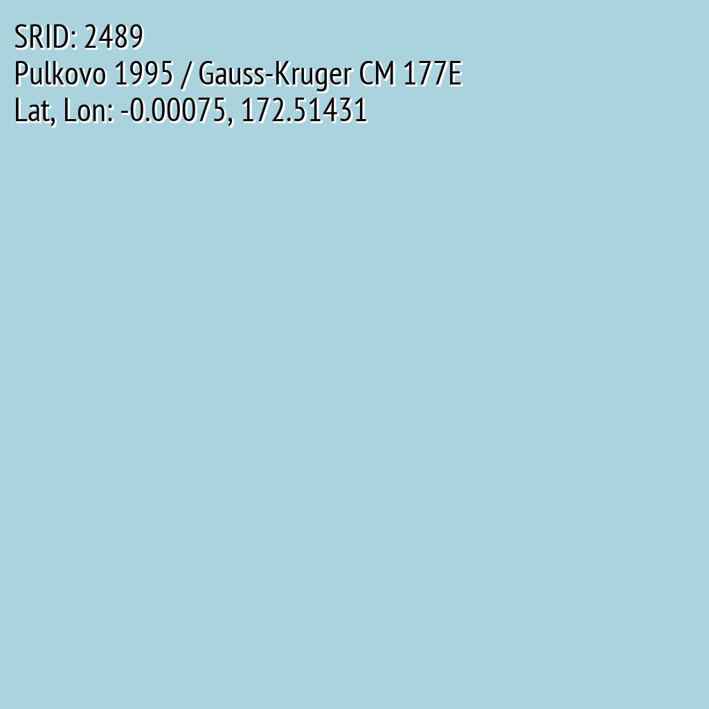 Pulkovo 1995 / Gauss-Kruger CM 177E (SRID: 2489, Lat, Lon: -0.00075, 172.51431)