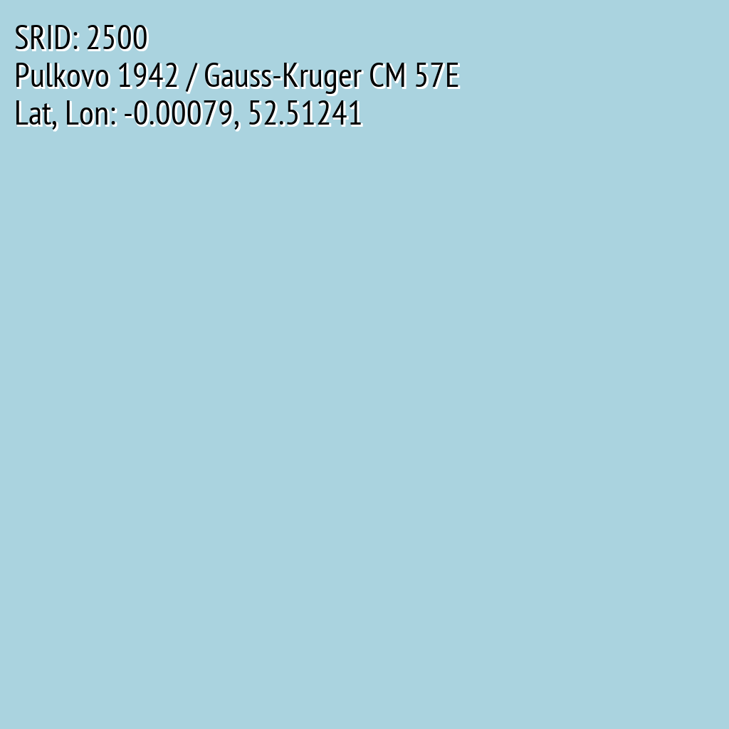 Pulkovo 1942 / Gauss-Kruger CM 57E (SRID: 2500, Lat, Lon: -0.00079, 52.51241)
