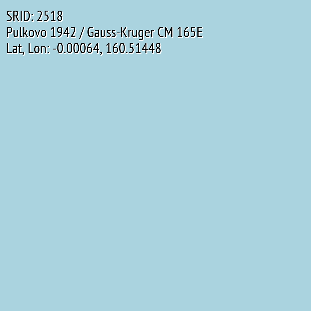 Pulkovo 1942 / Gauss-Kruger CM 165E (SRID: 2518, Lat, Lon: -0.00064, 160.51448)