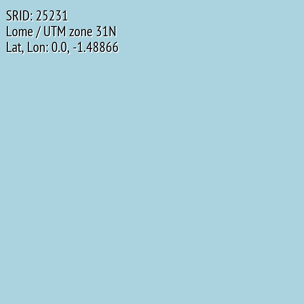 Lome / UTM zone 31N (SRID: 25231, Lat, Lon: 0.0, -1.48866)