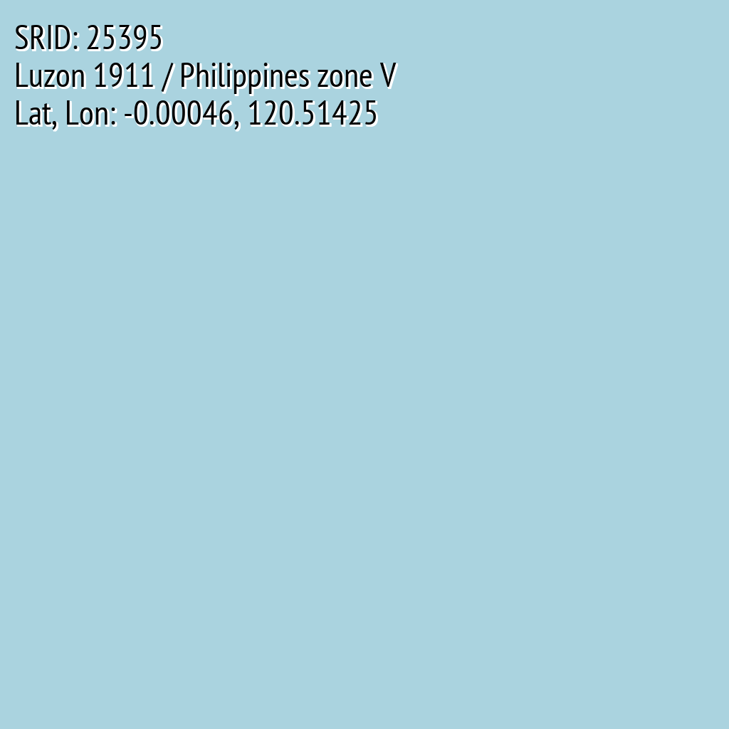 Luzon 1911 / Philippines zone V (SRID: 25395, Lat, Lon: -0.00046, 120.51425)