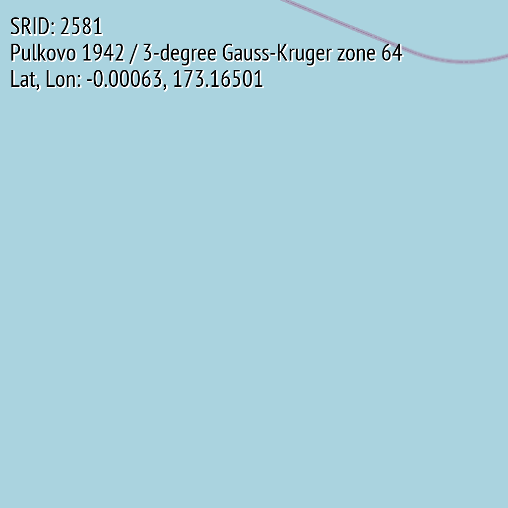 Pulkovo 1942 / 3-degree Gauss-Kruger zone 64 (SRID: 2581, Lat, Lon: -0.00063, 173.16501)