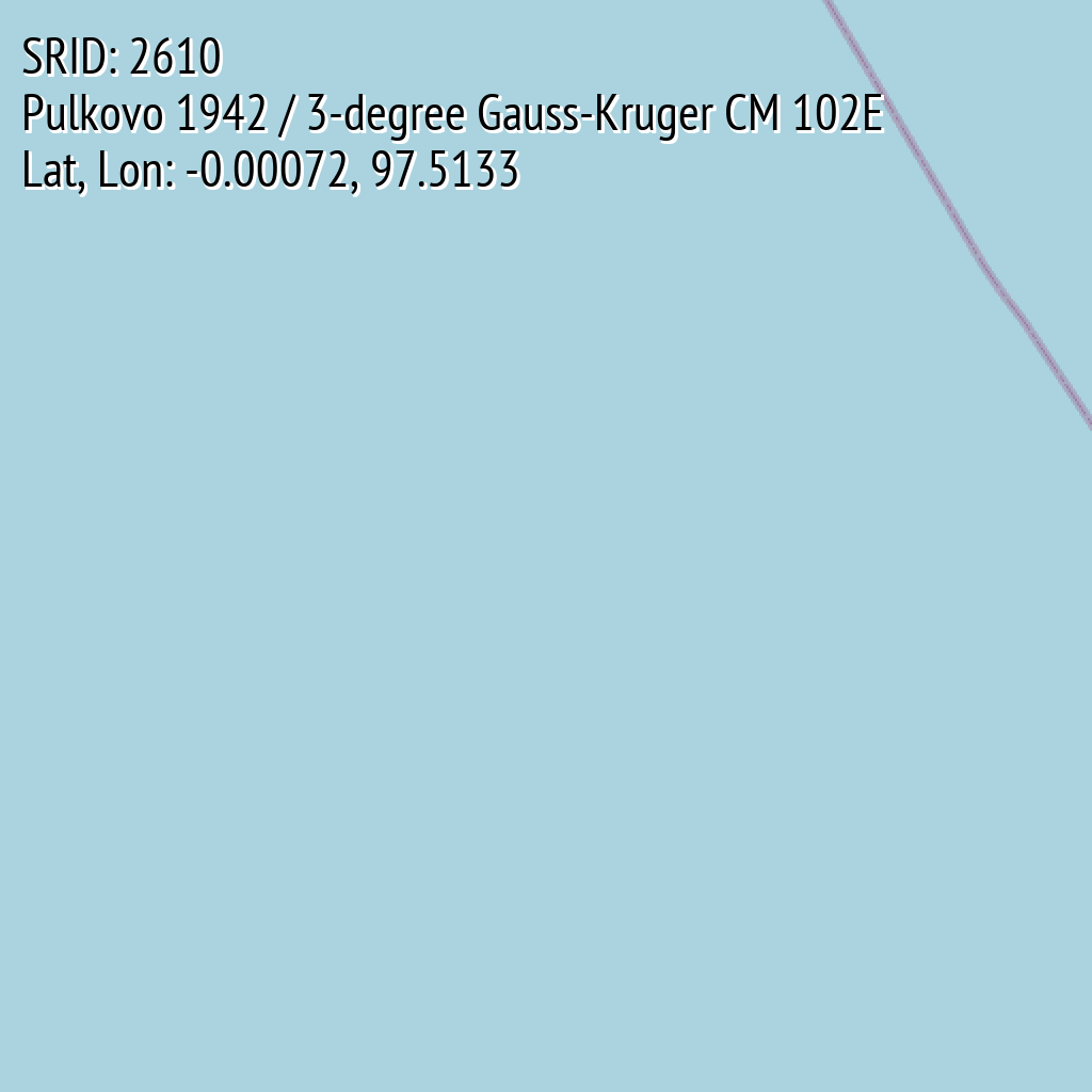 Pulkovo 1942 / 3-degree Gauss-Kruger CM 102E (SRID: 2610, Lat, Lon: -0.00072, 97.5133)