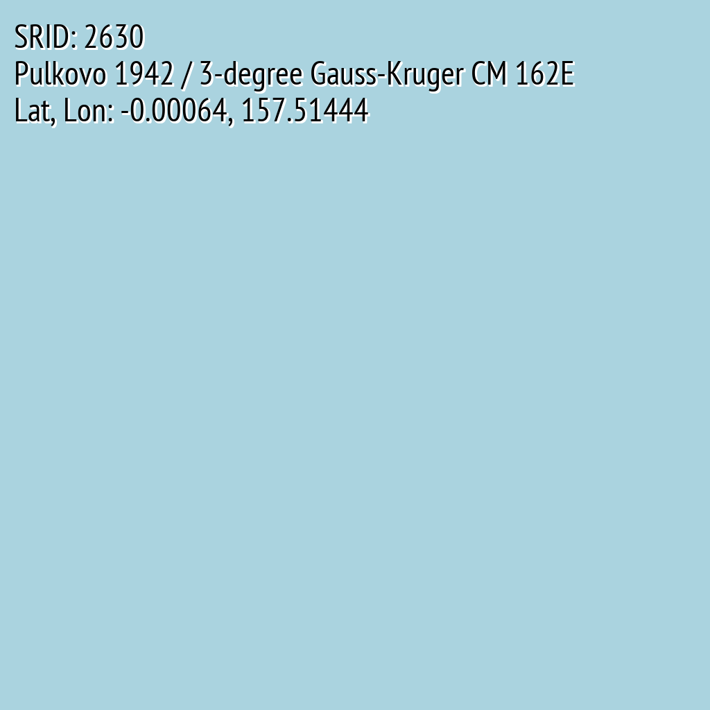 Pulkovo 1942 / 3-degree Gauss-Kruger CM 162E (SRID: 2630, Lat, Lon: -0.00064, 157.51444)