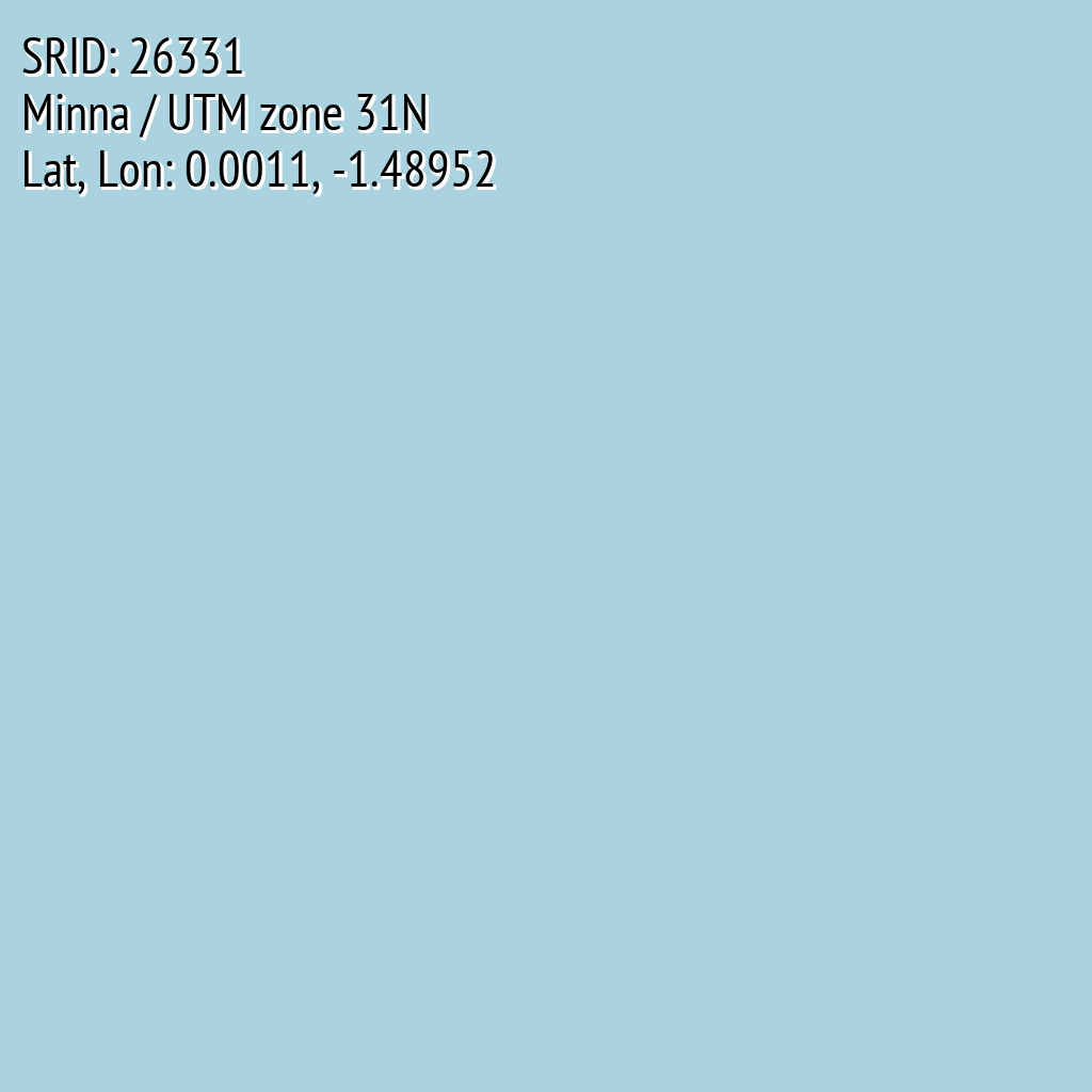 Minna / UTM zone 31N (SRID: 26331, Lat, Lon: 0.0011, -1.48952)