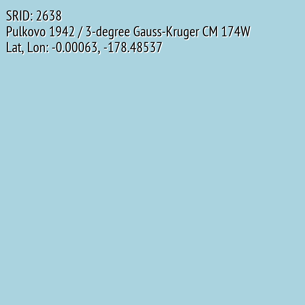 Pulkovo 1942 / 3-degree Gauss-Kruger CM 174W (SRID: 2638, Lat, Lon: -0.00063, -178.48537)