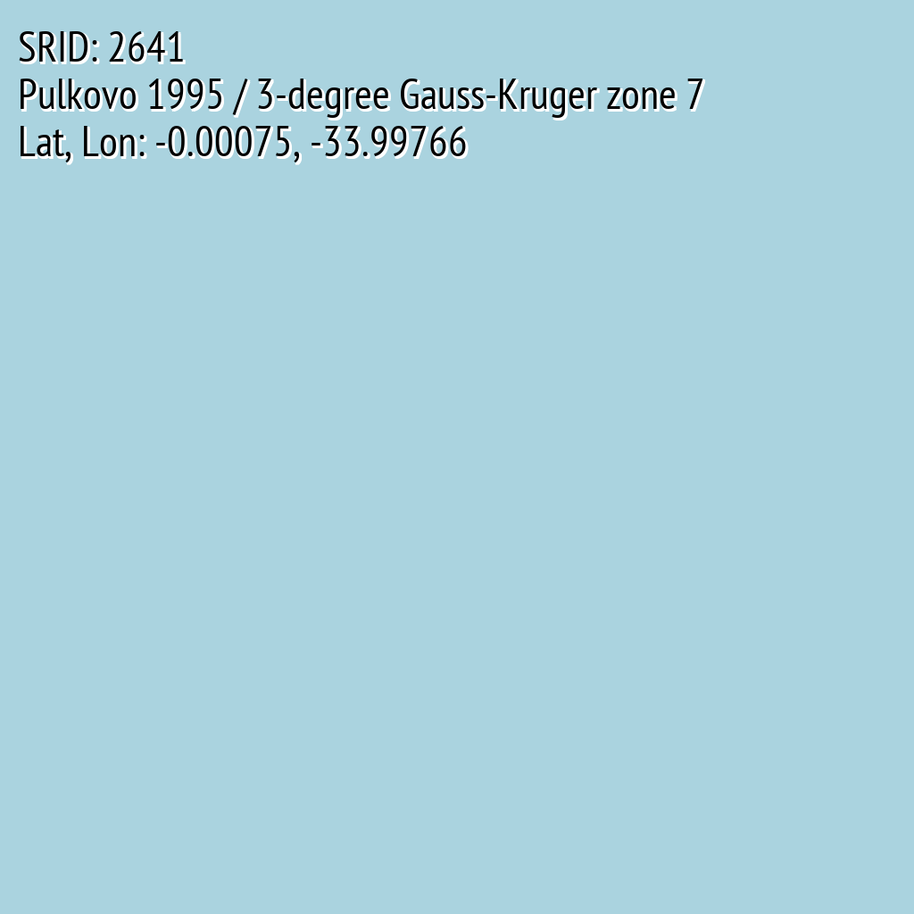 Pulkovo 1995 / 3-degree Gauss-Kruger zone 7 (SRID: 2641, Lat, Lon: -0.00075, -33.99766)