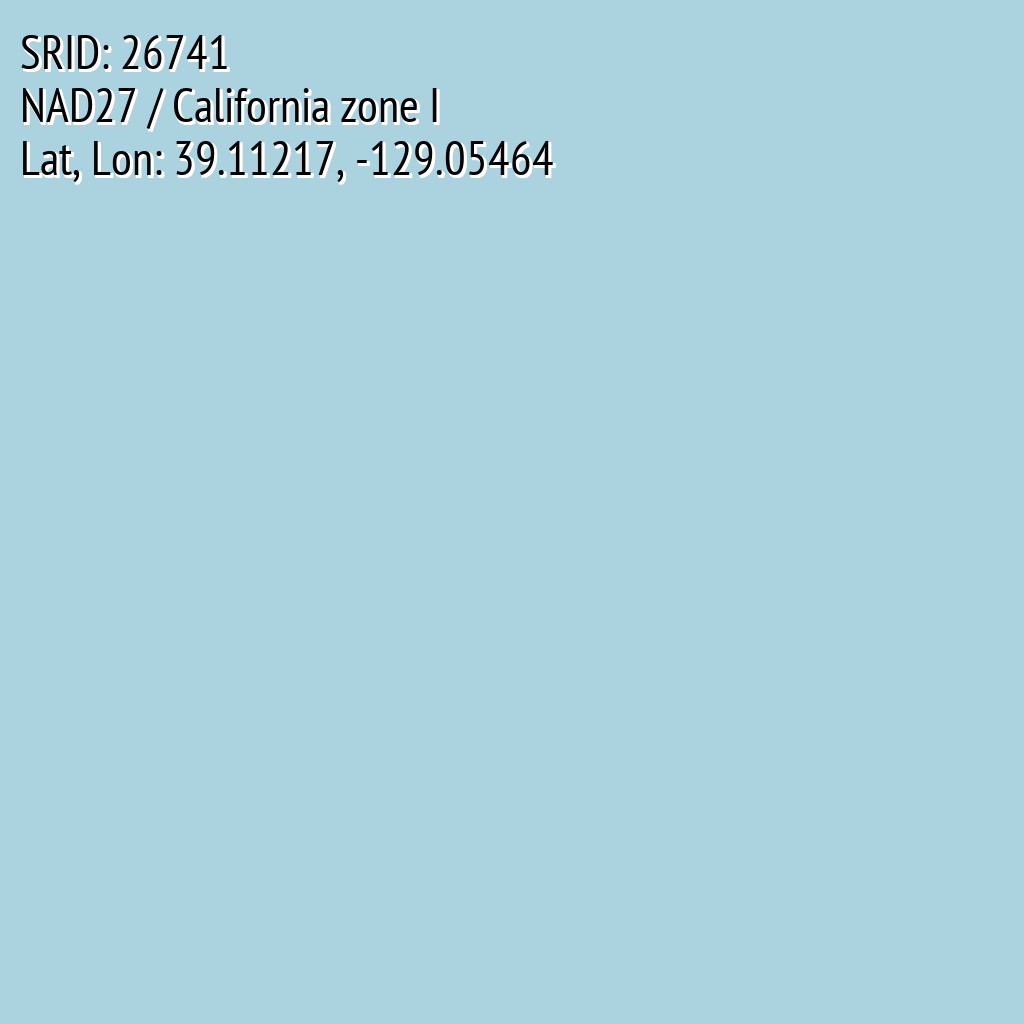 NAD27 / California zone I (SRID: 26741, Lat, Lon: 39.11217, -129.05464)
