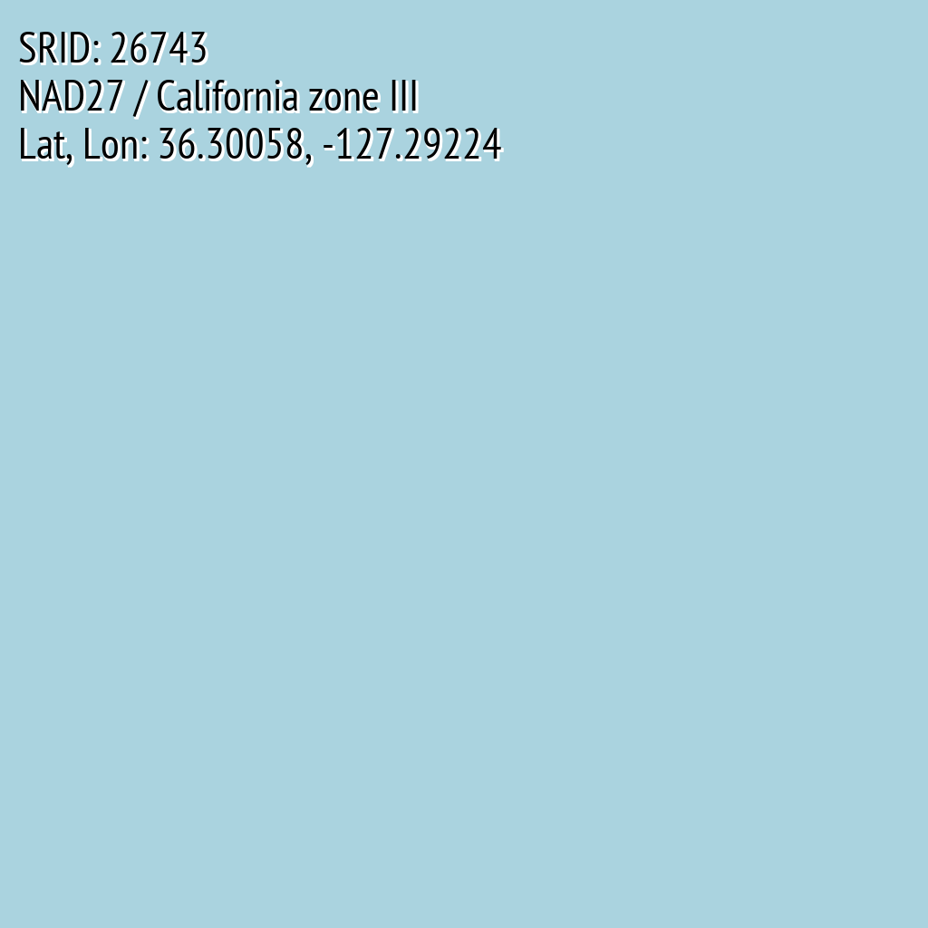 NAD27 / California zone III (SRID: 26743, Lat, Lon: 36.30058, -127.29224)