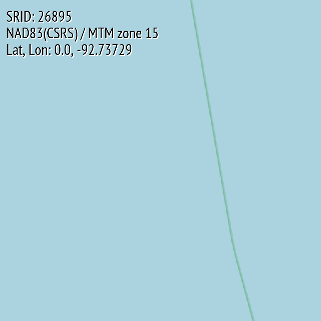 NAD83(CSRS) / MTM zone 15 (SRID: 26895, Lat, Lon: 0.0, -92.73729)