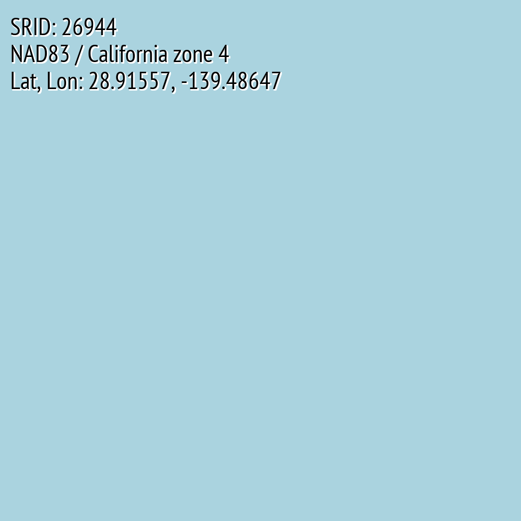 NAD83 / California zone 4 (SRID: 26944, Lat, Lon: 28.91557, -139.48647)
