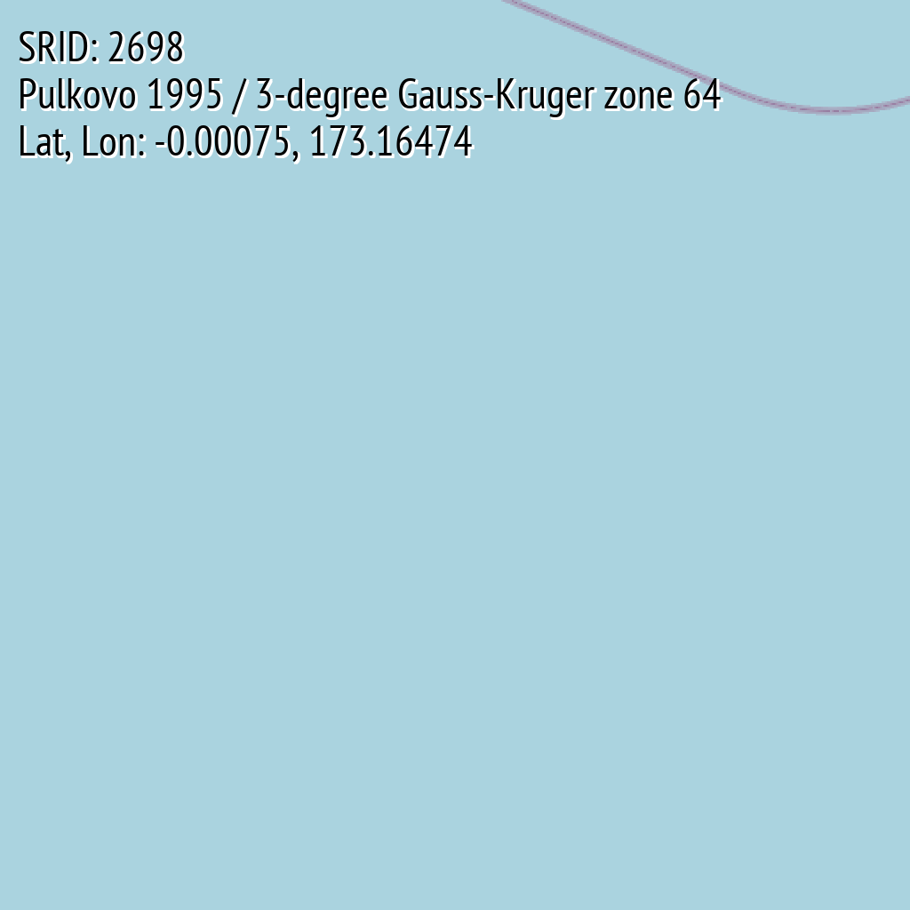 Pulkovo 1995 / 3-degree Gauss-Kruger zone 64 (SRID: 2698, Lat, Lon: -0.00075, 173.16474)