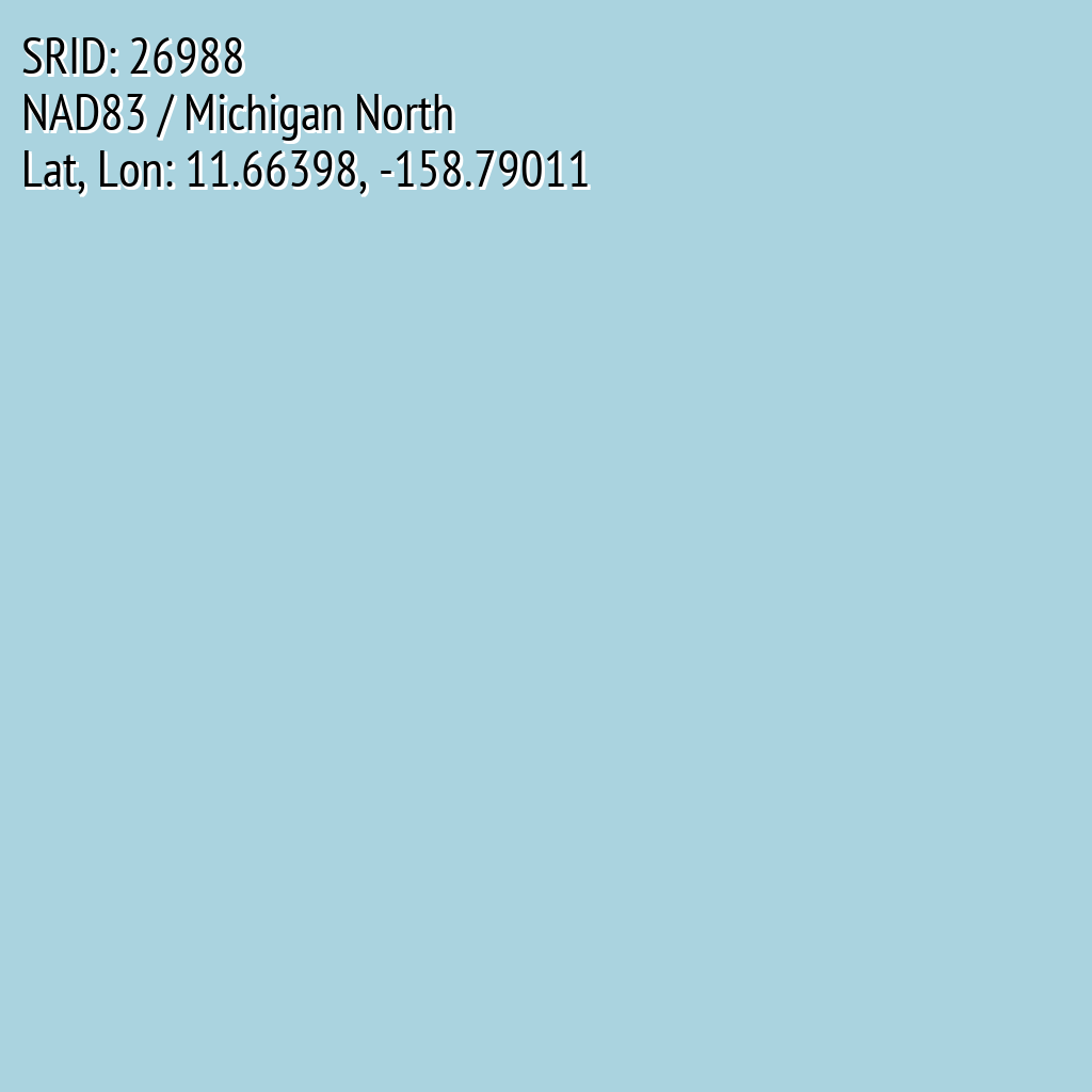 NAD83 / Michigan North (SRID: 26988, Lat, Lon: 11.66398, -158.79011)